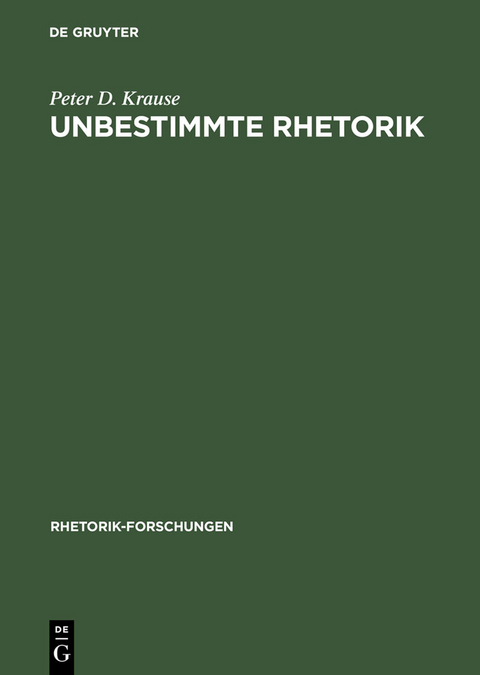 Unbestimmte Rhetorik - Peter D. Krause