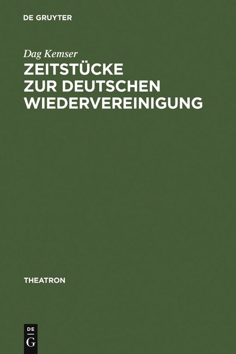 Zeitstücke zur deutschen Wiedervereinigung - Dag Kemser