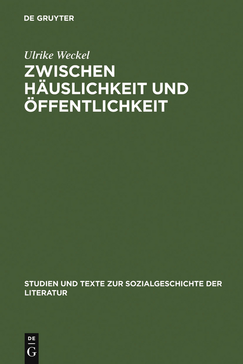 Zwischen Häuslichkeit und Öffentlichkeit - Ulrike Weckel