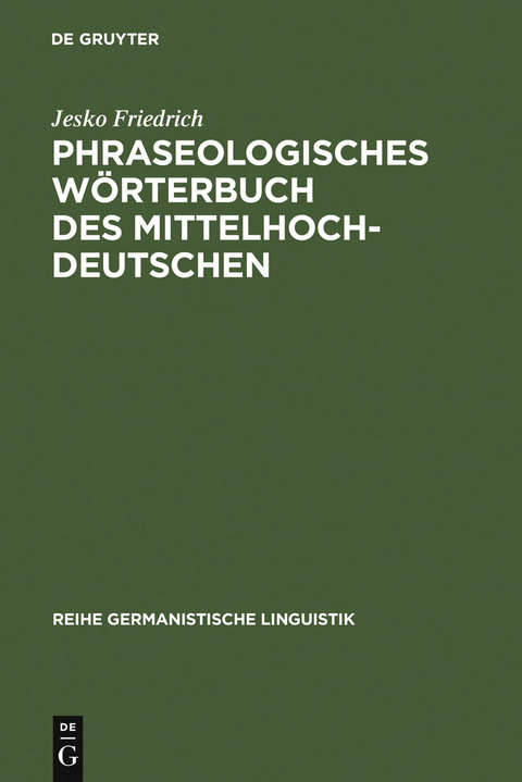 Phraseologisches Wörterbuch des Mittelhochdeutschen - Jesko Friedrich