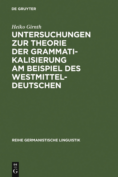 Untersuchungen zur Theorie der Grammatikalisierung am Beispiel des Westmitteldeutschen - Heiko Girnth
