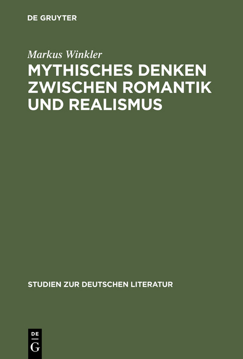 Mythisches Denken zwischen Romantik und Realismus - Markus Winkler