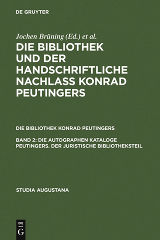 Die autographen Kataloge Peutingers. Der juristische Bibliotheksteil - Hans-Jörg Künast; Helmut Zäh