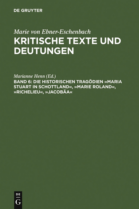 Die historischen Tragödien »Maria Stuart in Schottland«, »Marie Roland«, »Richelieu«, »Jacobäa« - 