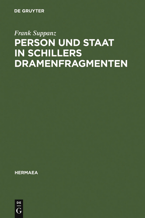 Person und Staat in Schillers Dramenfragmenten - Frank Suppanz