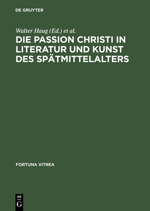 Die Passion Christi in Literatur und Kunst des Spätmittelalters - 