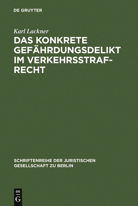 Das konkrete Gefährdungsdelikt im Verkehrsstrafrecht - Karl Lackner