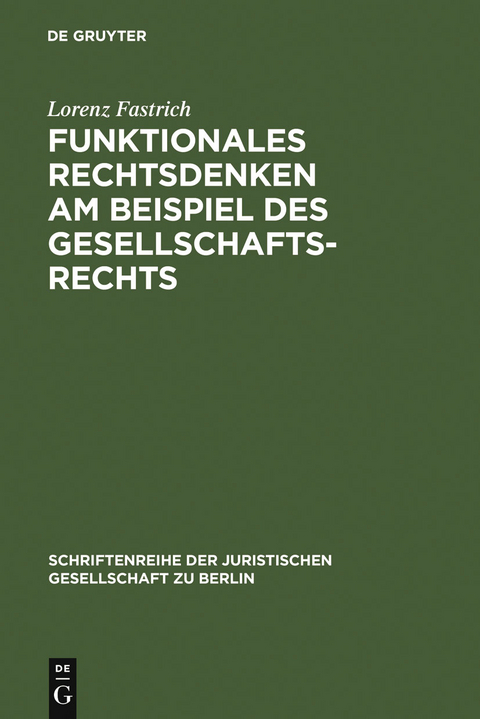 Funktionales Rechtsdenken am Beispiel des Gesellschaftsrechts - Lorenz Fastrich