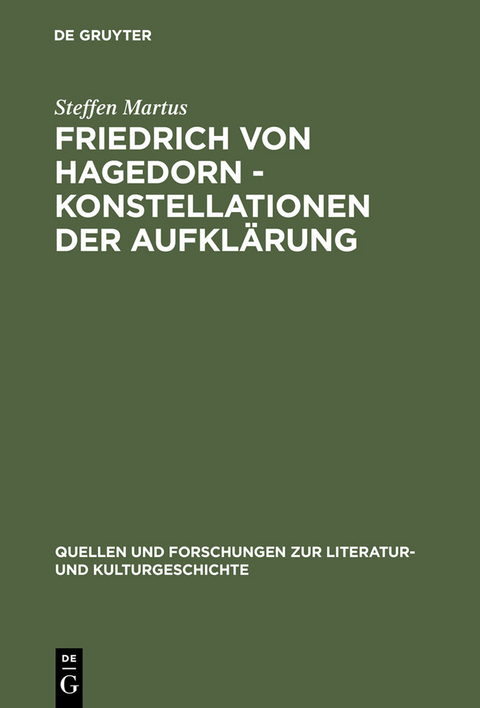 Friedrich von Hagedorn - Konstellationen der Aufklärung - Steffen Martus