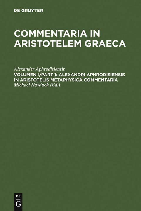 Alexandri Aphrodisiensis in Aristotelis metaphysica commentaria -  Alexander Aphrodisiensis