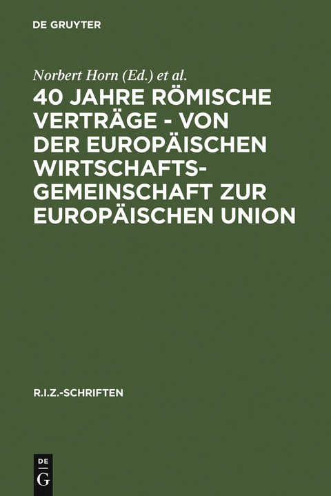 40 Jahre Römische Verträge - Von der Europäischen Wirtschaftsgemeinschaft zur Europäischen Union - 