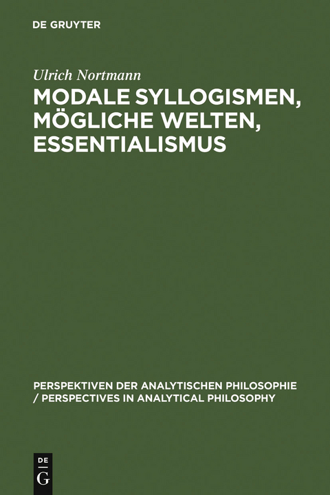 Modale Syllogismen, mögliche Welten, Essentialismus - Ulrich Nortmann