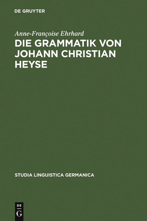 Die Grammatik von Johann Christian Heyse - Anne-Françoise Ehrhard