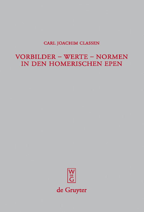 Vorbilder - Werte - Normen in den homerischen Epen -  Carl Joachim Classen