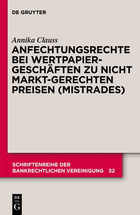 Anfechtungsrechte bei Wertpapiergeschäften zu nicht marktgerechten Preisen (Mistrades) - Annika Clauss