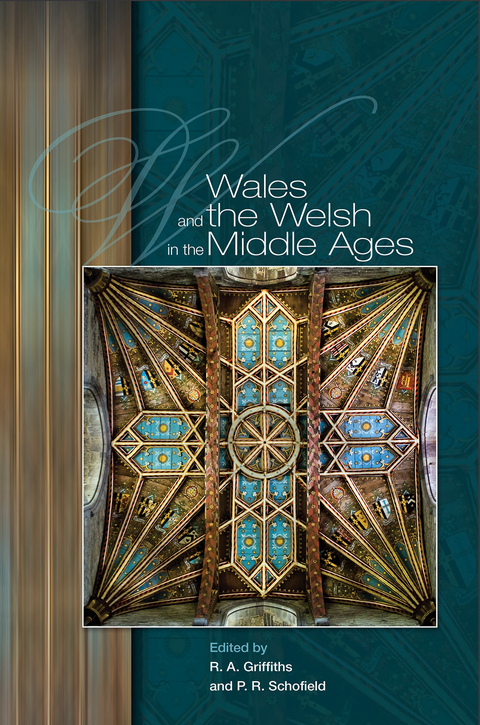 Wales and the Welsh in the Middle Ages -  Ralph A. Griffiths,  Phillipp R. Schofield