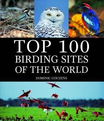 Top 100 Birding Sites Of The World -  Dominic Couzens