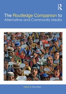 The Routledge Companion to Alternative and Community Media - 