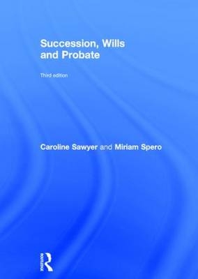 Succession, Wills and Probate -  Caroline Sawyer,  Miriam Spero