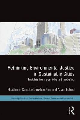 Rethinking Environmental Justice in Sustainable Cities -  Heather E. Campbell,  Adam M. Eckerd, Phoenix Yushim (Arizona State University  USA) Kim