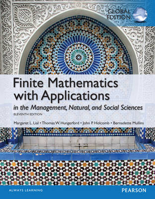 Finite Mathematics with Applications In the Management, Natural, and Social Sciences, Global Edition -  John P. Holcomb,  Thomas W. Hungerford,  Margaret L. Lial,  Bernadette Mullins