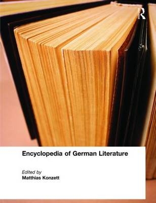 Encyclopedia of German Literature -  Matthias Konzett