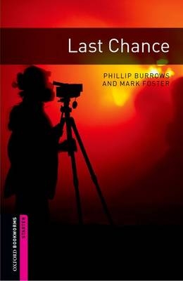 Last Chance Starter Level Oxford Bookworms Library -  Phillip Burrows,  Mark Foster