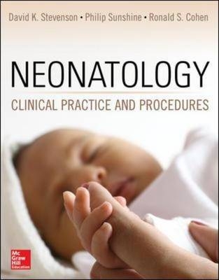 Neonatology: Clinical Practice and Procedures -  Ronald S. Cohen,  David K. Stevenson,  Philip Sunshine