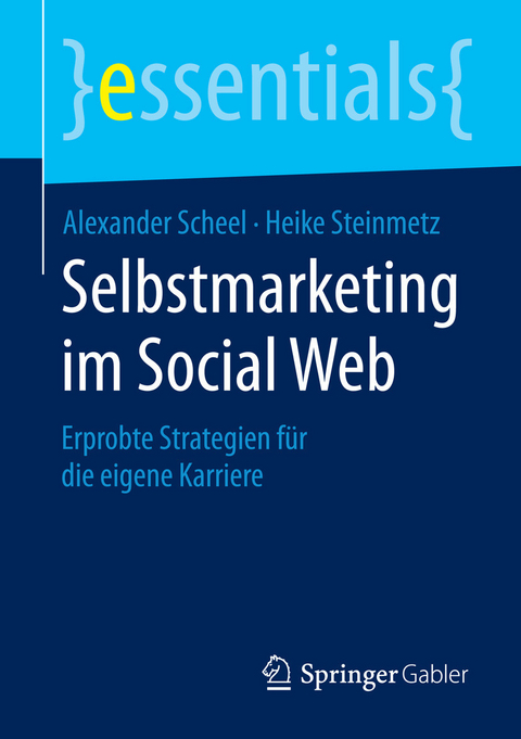 Selbstmarketing im Social Web - Alexander Scheel, Heike Steinmetz