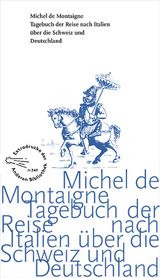 Tagebuch der Reise nach Italien über die Schweiz und Deutschland von 1580 bis 1581 - Michel de Montaigne