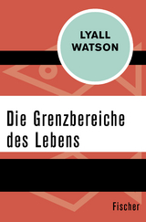 Die Grenzbereiche des Lebens - Lyall Watson