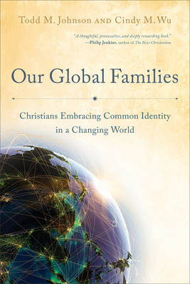 Our Global Families -  Todd M. Johnson,  Cindy M. Wu