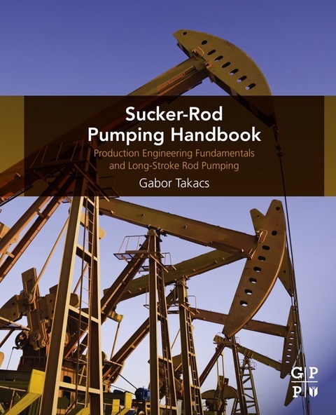 Sucker-Rod Pumping Handbook -  Gabor Takacs