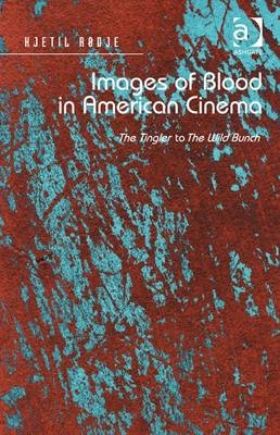 Images of Blood in American Cinema -  Dr Kjetil Rodje