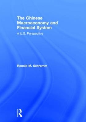 Chinese Macroeconomy and Financial System -  Ronald M Schramm