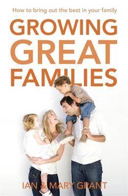 Growing Great Families -  Ian Grant,  Mary Grant