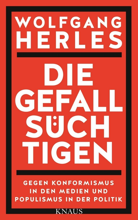 Die Gefallsüchtigen -  Wolfgang Herles