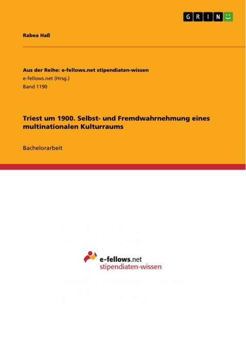 Triest um 1900. Selbst- und Fremdwahrnehmung eines multinationalen Kulturraums - Rabea Haß