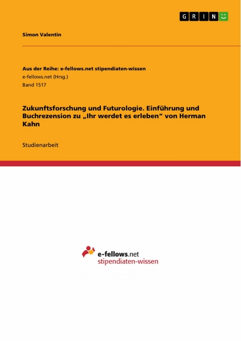 Zukunftsforschung und Futurologie. Einführung und Buchrezension zu 'Ihr werdet es erleben' von Herman Kahn -  Simon Valentin