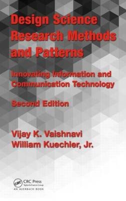 Design Science Research Methods and Patterns - Jr. (University of Nevada at Reno) Kuechler William,  Vijay K. Vaishnavi