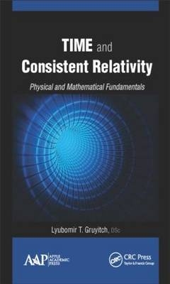 Time and Consistent Relativity - University of Technology Belfort–Montbeliard Lyubomir T. (Retired Professor  France) Gruyitch