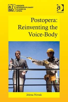 Postopera: Reinventing the Voice-Body -  Dr Jelena Novak