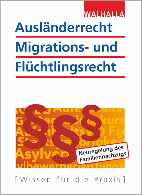 Ausländerrecht, Migrations- und Flüchtlingsrecht -  Walhalla Fachredaktion