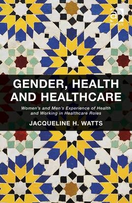 Gender, Health and Healthcare -  Dr Jacqueline H Watts