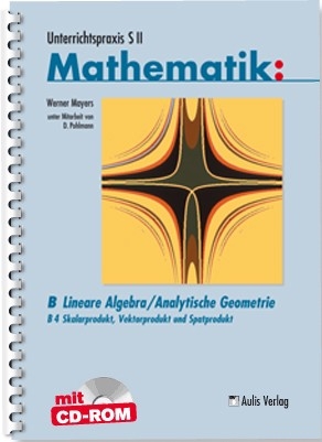 Unterrichtspraxis S II Mathematik / Lineare Algebra/Analytische Geometrie - Werner Mayers