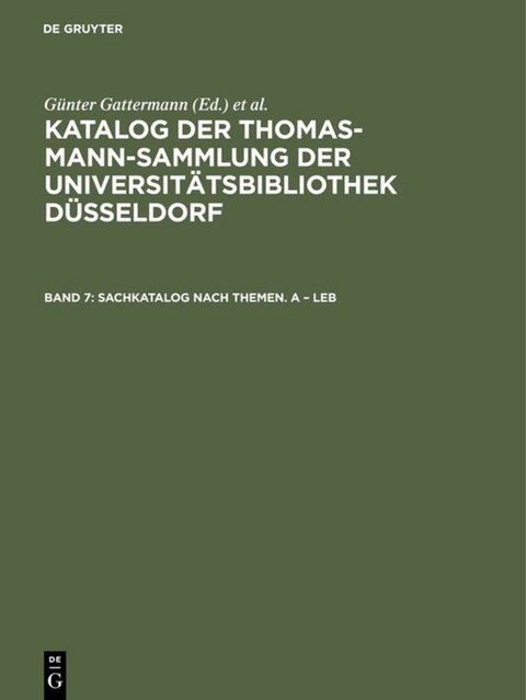 Katalog der Thomas-Mann-Sammlung der Universitätsbibliothek Düsseldorf / Sachkatalog nach Themen. A – Leb - 