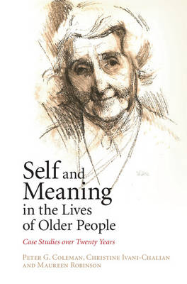 Self and Meaning in the Lives of Older People -  Peter G. Coleman,  Christine Ivani-Chalian,  Maureen Robinson