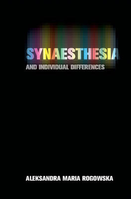 Synaesthesia and Individual Differences -  Aleksandra Maria Rogowska