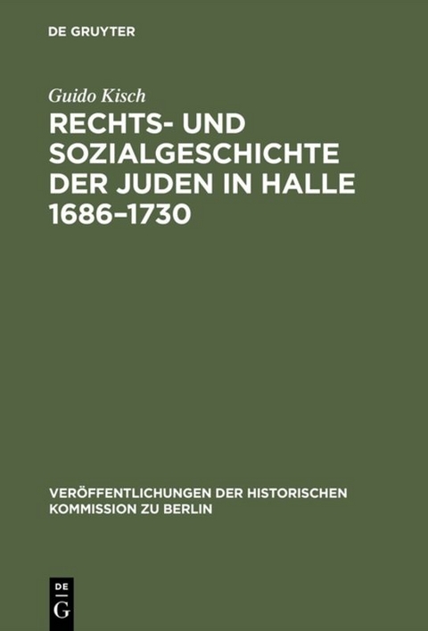 Rechts- und Sozialgeschichte der Juden in Halle 1686–1730 - Guido Kisch