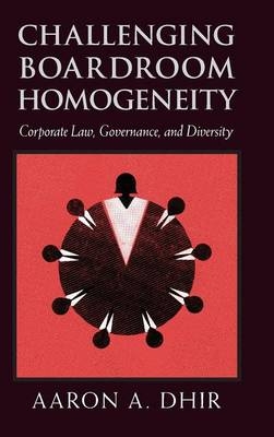 Challenging Boardroom Homogeneity -  Aaron A. Dhir